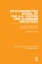 An Econometric Model of the U.S. Copper and Aluminum Industries: How Cost Changes Affect Substitution and Recycling book cover