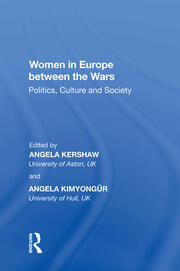 Women in Europe between the Wars: Politics, Culture and Society book cover