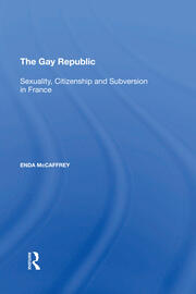 The Gay Republic: Sexuality, Citizenship and Subversion in France book cover