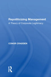 Repoliticizing Management: A Theory of Corporate Legitimacy book cover