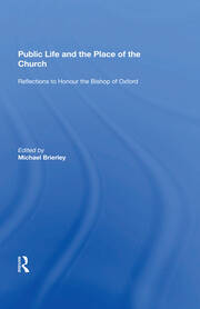 Public Life and the Place of the Church: Reflections to Honour the Bishop of Oxford book cover