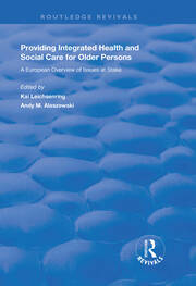 Providing Integrated Health and Social Services for Older Persons: A European Overview of Issues at Stake book cover