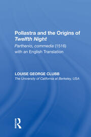 Pollastra and the Origins of Twelfth Night: Parthenio, commedia (1516) with an English Translation book cover