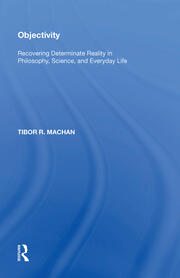 Objectivity: Recovering Determinate Reality in Philosophy, Science, and Everyday Life book cover