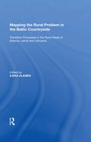 Mapping the Rural Problem in the Baltic Countryside: Transition Processes in the Rural Areas of Estonia, Latvia and Lithuania book cover