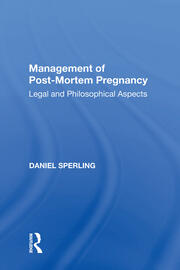 Management of Post-Mortem Pregnancy: Legal and Philosophical Aspects book cover