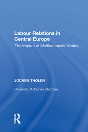 Labour Relations in Central Europe: The Impact of Multinationals' Money book cover