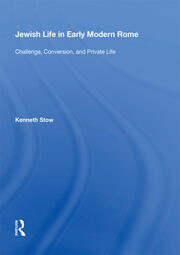 Jewish Life in Early Modern Rome: Challenge, Conversion, and Private Life book cover