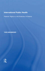 International Public Health: Patients' Rights vs. the Protection of Patents book cover