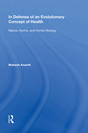 In Defense of an Evolutionary Concept of Health: Nature, Norms, and Human Biology book cover