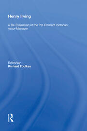 Henry Irving: A Re-Evaluation of the Pre-Eminent Victorian Actor-Manager book cover