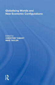 Globalising Worlds and New Economic Configurations book cover