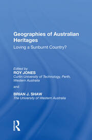 Geographies of Australian Heritages: Loving a Sunburnt Country? book cover