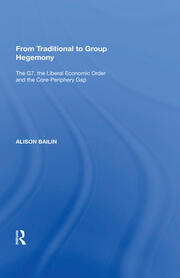 From Traditional to Group Hegemony: The G7, the Liberal Economic Order and the Core-Periphery Gap book cover