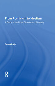 From Positivism to Idealism: A Study of the Moral Dimensions of Legality book cover