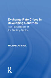 Exchange Rate Crises in Developing Countries: The Political Role of the Banking Sector book cover