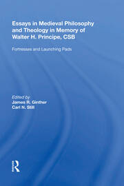 Essays in Medieval Philosophy and Theology in Memory of Walter H. Principe, CSB: Fortresses and Launching Pads book cover