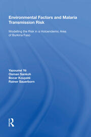 Environmental Factors and Malaria Transmission Risk: Modelling the Risk in a Holoendemic Area of Burkina Faso book cover