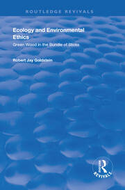 Ecology and Environmental Ethics: Green Wood in the Bundle of Sticks book cover