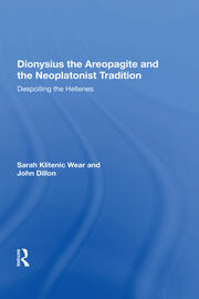 Dionysius the Areopagite and the Neoplatonist Tradition: Despoiling the Hellenes book cover