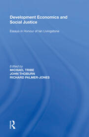 Development Economics and Social Justice: Essays in Honour of Ian Livingstone book cover