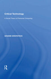 Critical Technology: A Social Theory of Personal Computing book cover