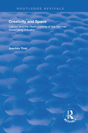 Creativity and Space: Labour and the Restructuring of the German Advertising Industry book cover