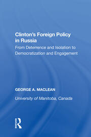 Clinton's Foreign Policy in Russia: From Deterrence and Isolation to Democratization and Engagement book cover