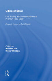Cities of Ideas: Civil Society and Urban Governance in Britain 1800�2000: Essays in Honour of David Reeder book cover