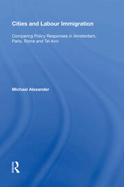 Cities and Labour Immigration: Comparing Policy Responses in Amsterdam, Paris, Rome and Tel Aviv book cover