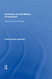 Australian and US Military Cooperation: Fighting Common Enemies book cover