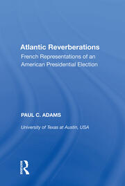 Atlantic Reverberations: French Representations of an American Presidential Election book cover