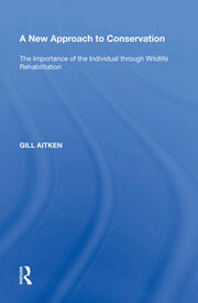 A New Approach to Conservation: The Importance of the Individual through Wildlife Rehabilitation book cover