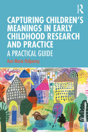 Capturing Children's Meanings in Early Childhood Research and Practice: A Practical Guide book cover