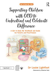 Supporting Children with OCD to Understand and Celebrate Difference: A Get to Know Me Workbook and Guide for Parents and Practitioners book cover