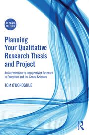 Planning Your Qualitative Research Thesis and Project: An Introduction to Interpretivist Research in Education and the Social Sciences book cover