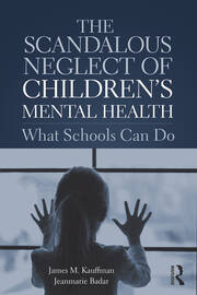 The Scandalous Neglect of Children’s Mental Health: What Schools Can Do book cover