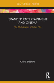 Branded Entertainment and Cinema: The Marketisation of Italian Film book cover
