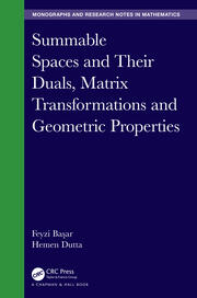 Summable Spaces and Their Duals, Matrix Transformations and Geometric Properties book cover