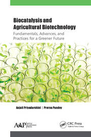 Biocatalysis and Agricultural Biotechnology: Fundamentals, Advances, and Practices for a Greener Future book cover
