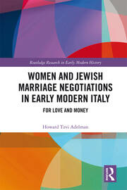 Women and Jewish Marriage Negotiations in Early Modern Italy: For Love and Money book cover