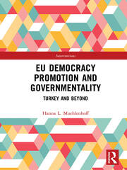 EU Democracy Promotion and Governmentality: Turkey and Beyond book cover