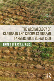 The Archaeology of Caribbean and Circum-Caribbean Farmers (6000 BC - AD 1500) book cover