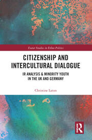 Citizenship and Intercultural Dialogue: IR Analysis & Minority Youth in the UK and Germany book cover