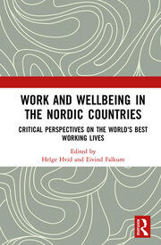 Work and Wellbeing in the Nordic Countries: Critical Perspectives on the World's Best Working Lives book cover