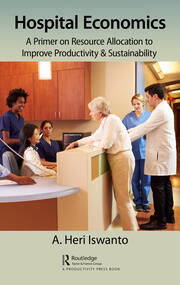 Hospital Economics: A Primer on Resource Allocation to Improve Productivity & Sustainability book cover