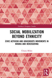 Social Mobilization Beyond Ethnicity: Civic Activism and Grassroots Movements in Bosnia and Herzegovina book cover