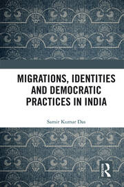 Migrations, Identities and Democratic Practices in India book cover