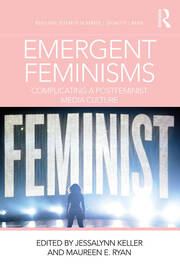 Emergent Feminisms: Complicating a Postfeminist Media Culture book cover