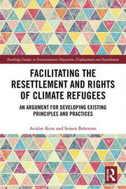 Facilitating the Resettlement and Rights of Climate Refugees: An Argument for Developing Existing Principles and Practices book cover